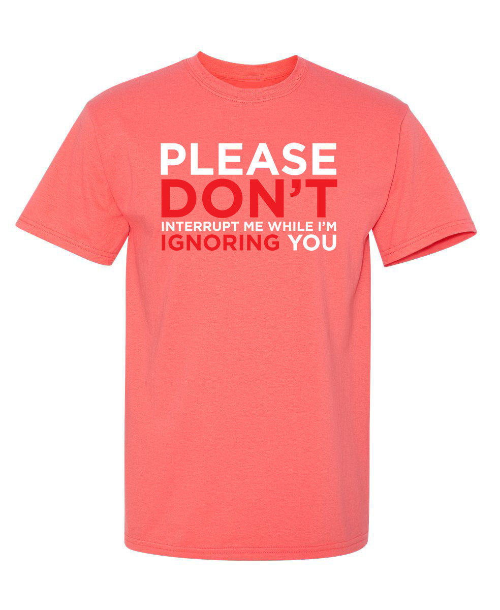 Please Don't Interrupt Me While I'm Ignoring You