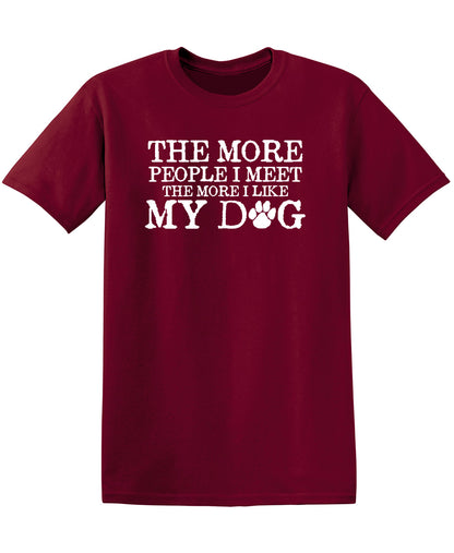The More People I Meet, The More I Like My Dog