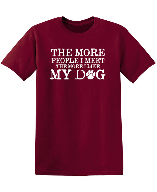 The More People I Meet, The More I Like My Dog