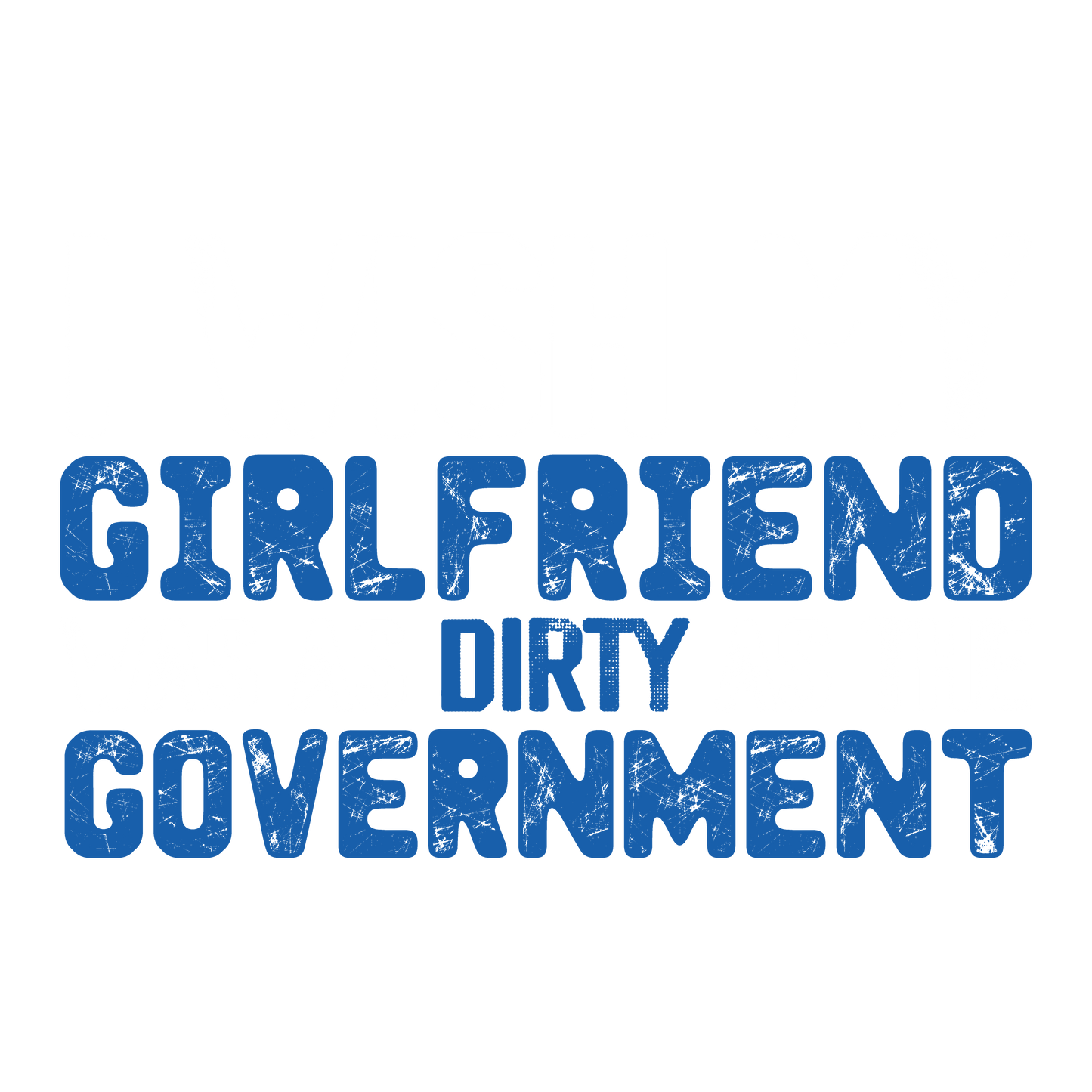 Girlfriend Dirty 2024 Mens T-shirt
