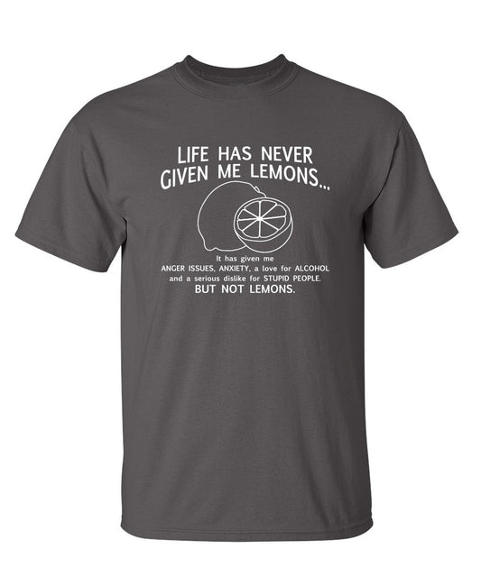 Never Given Lemons Given Anger Anxiety Love For Alcohol Dislike People Not Lemons