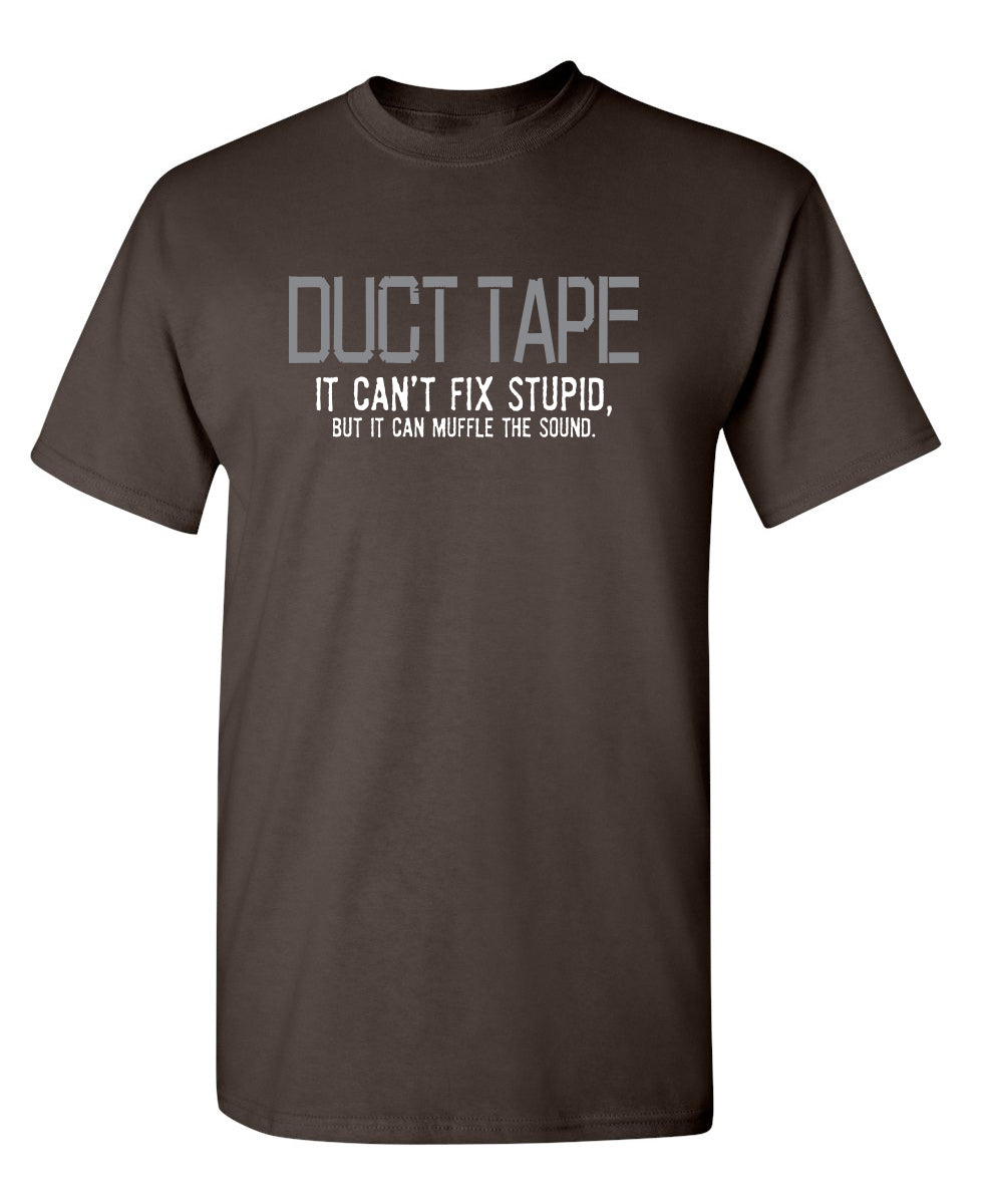 Duct Tape. It Can't Fix Stupid, But It Can Muffle The Sound