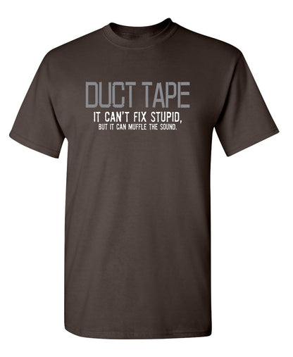 Duct Tape. It Can't Fix Stupid, But It Can Muffle The Sound