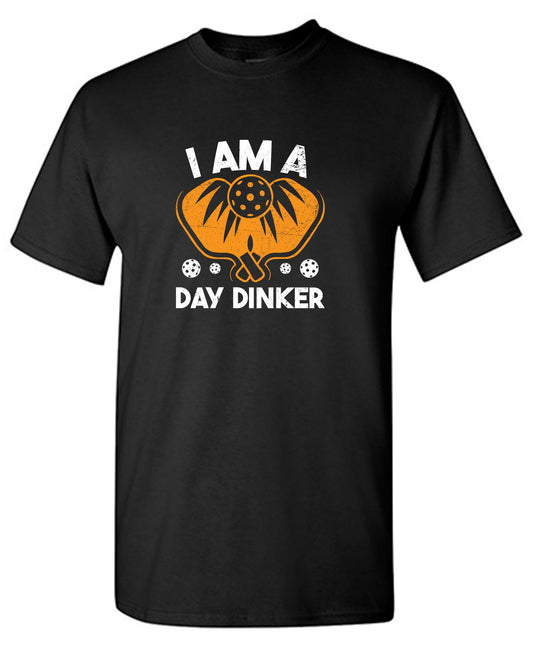 I am a Day Dinker Tee