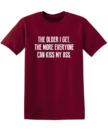 The Older I Get, The More Everyone Can Kiss My Ass