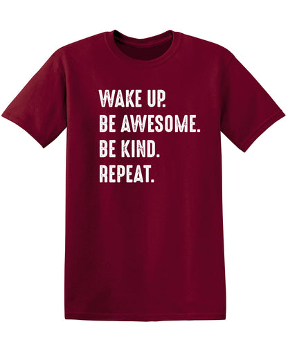Wake Up Be Awesome Be Kind Repeat