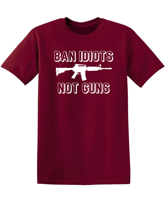 Ban Idiots, Not Guns