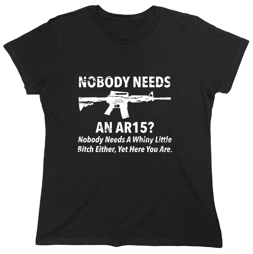 NoBody Needs An AR15? Nobody Needs A Whiny Little Bitch Either, Yet Here You Are