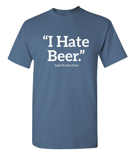 I Hate Beer Said No One Ever