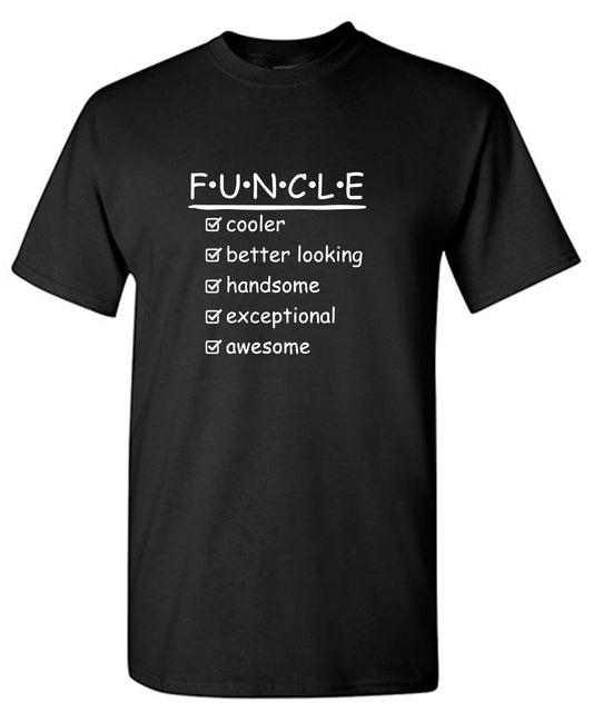 F.U.N.C.L.E Cooler Better Looking Handsome Exceptional Awesome Mens Tee