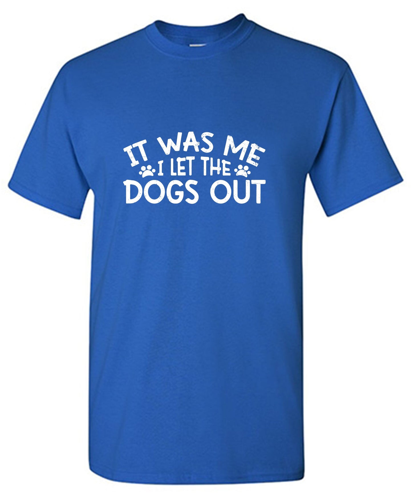 It was me, I let the Dogs Out Mens T Shirts