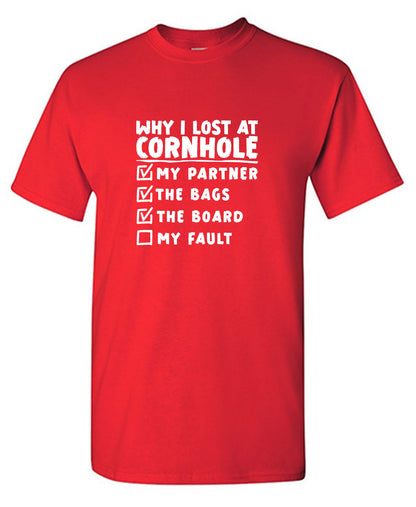 Why I lost at Cornhole T Shirt