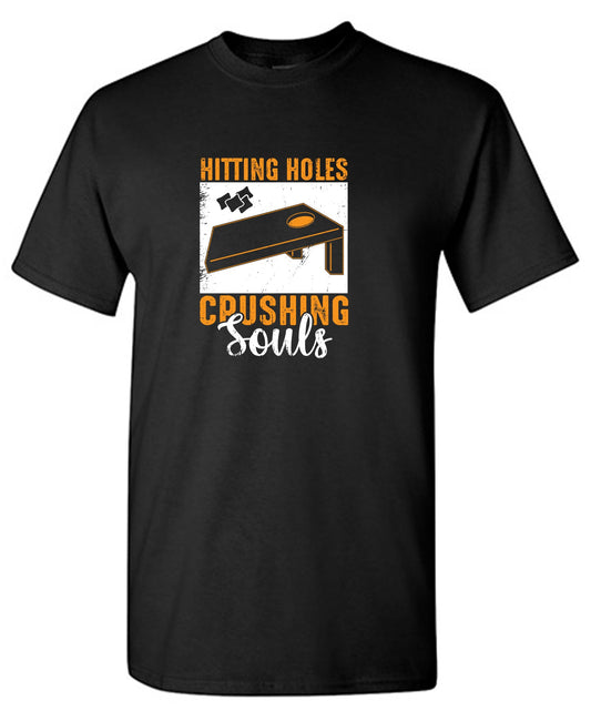 Hittin' Holes, Crushing Souls Funny Tee