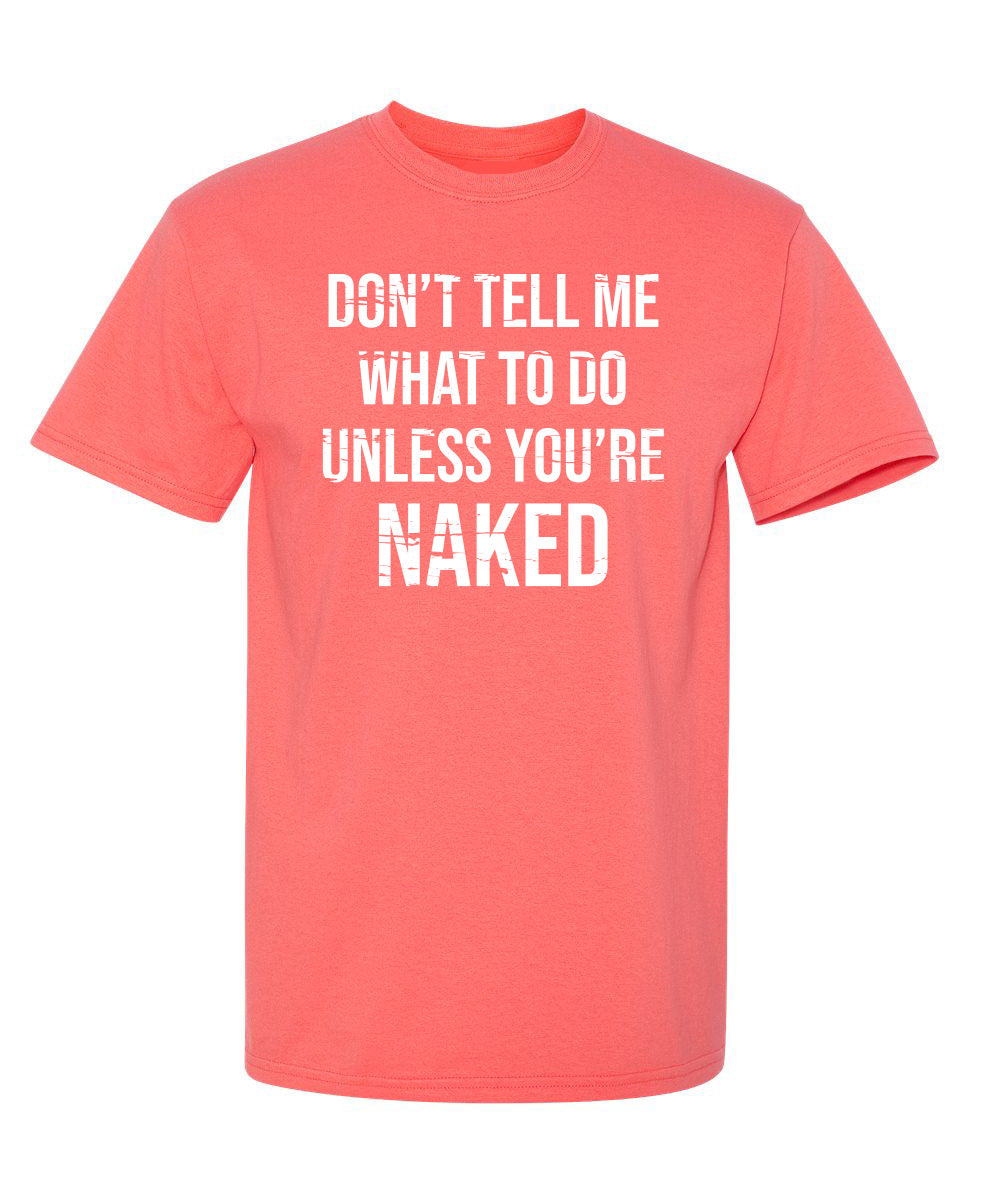 Don't Tell Me What to Do Unless You're Naked