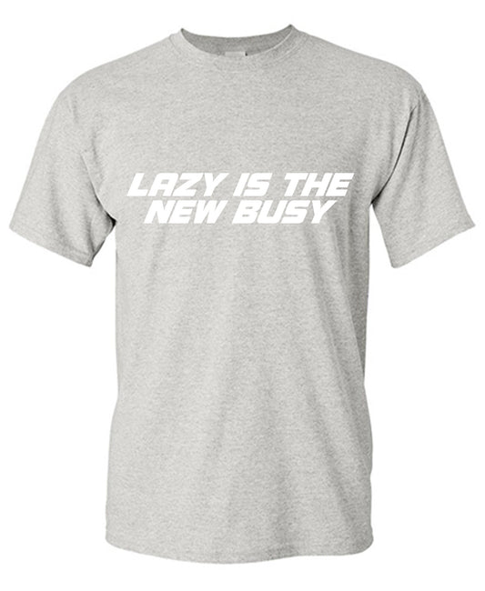 Lazy is the New BusyFunny Tee