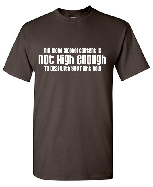 My Blood Alcohol Content is Not High EnoughT Shirt