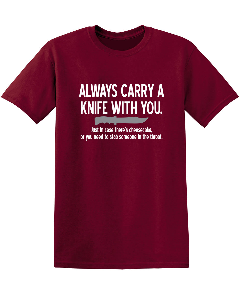 Carry A Knife With You In Case There's Cheesecake Or To Stab Someone In The Throat