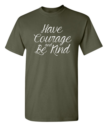 Have Courage And Be Kind