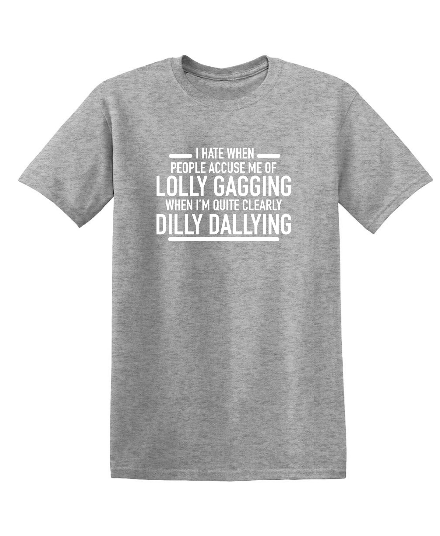  Mens I Hate When People Accuse Me Of Lollygagging Funny Sarcasm  Premium T-Shirt : Clothing, Shoes & Jewelry