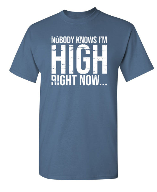 Nobody Knows I'm High Right Now...