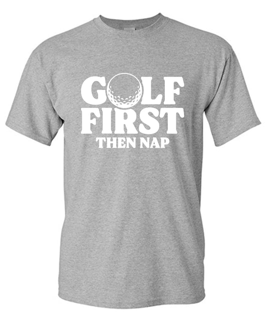 Golf First Than Nap, Mens Sarcastic T Shirt