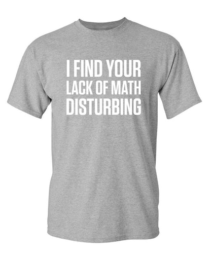 I Find Your Lack Of Math Disturbing