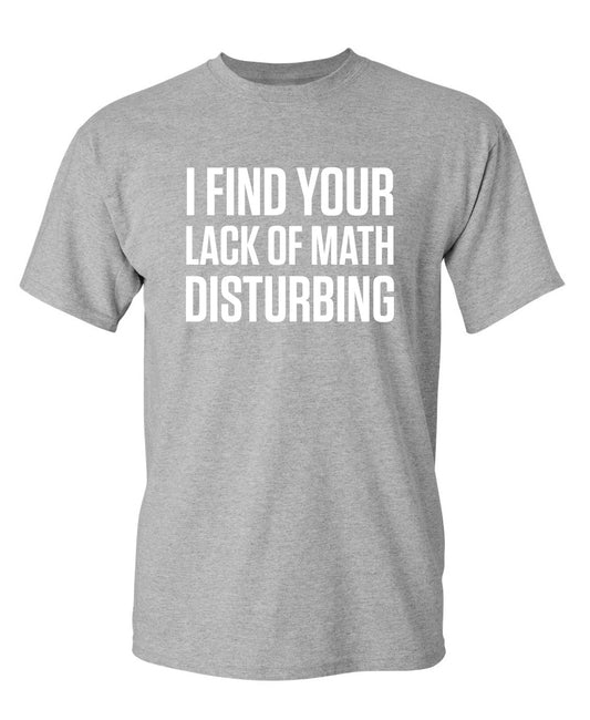 I Find Your Lack Of Math Disturbing