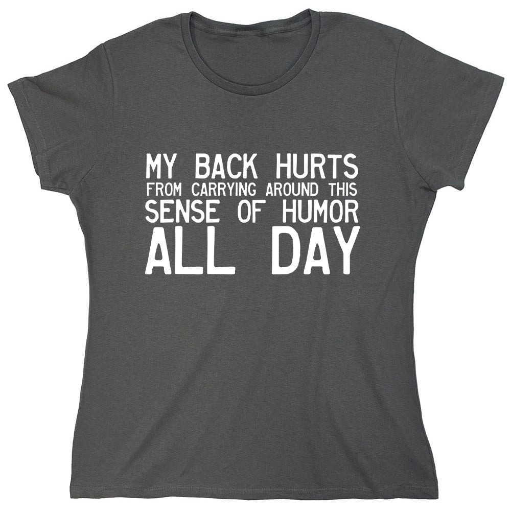 My Back Hurts From Carrying Around this Sense of Humor All Day