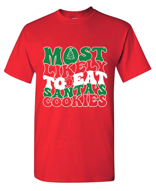 Most Likely to eat Santa's Cookies T Shirt