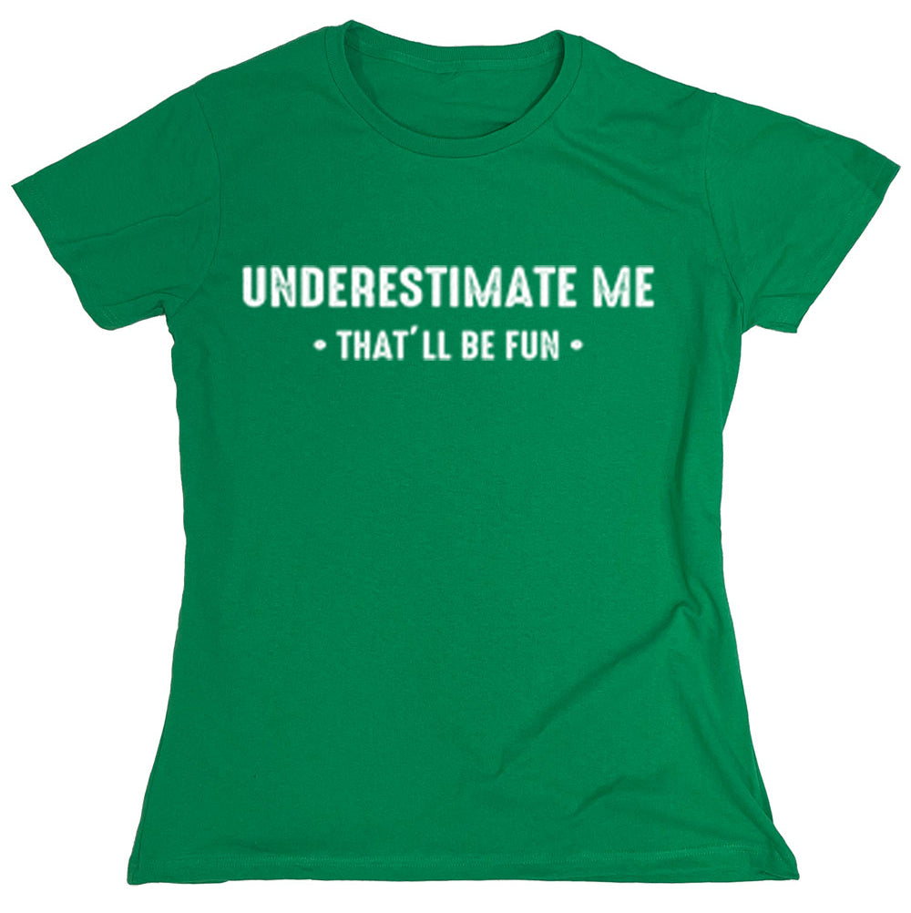 Underestimate Me  That'll Be Fun