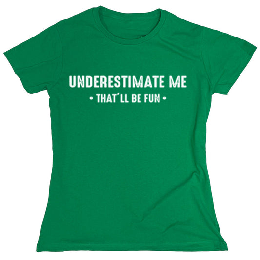 Underestimate Me  That'll Be Fun