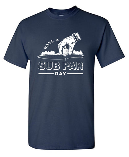Have a Sub Par Day, Mens Gof T Shirt