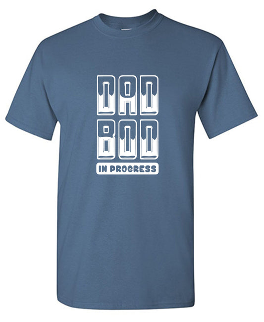 Dad Bod In Progress Graphic T Shirt