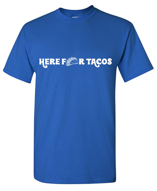 Here for Tacos Tee