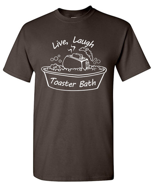 Live Laugh Toaster BathT Shirt