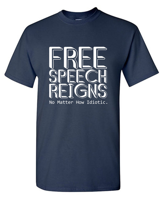 Free Speech Reigns No Matter How Idiotic Tee