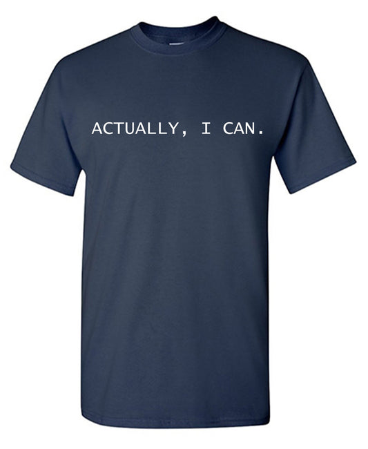 Actually, I Can Tee Shirt