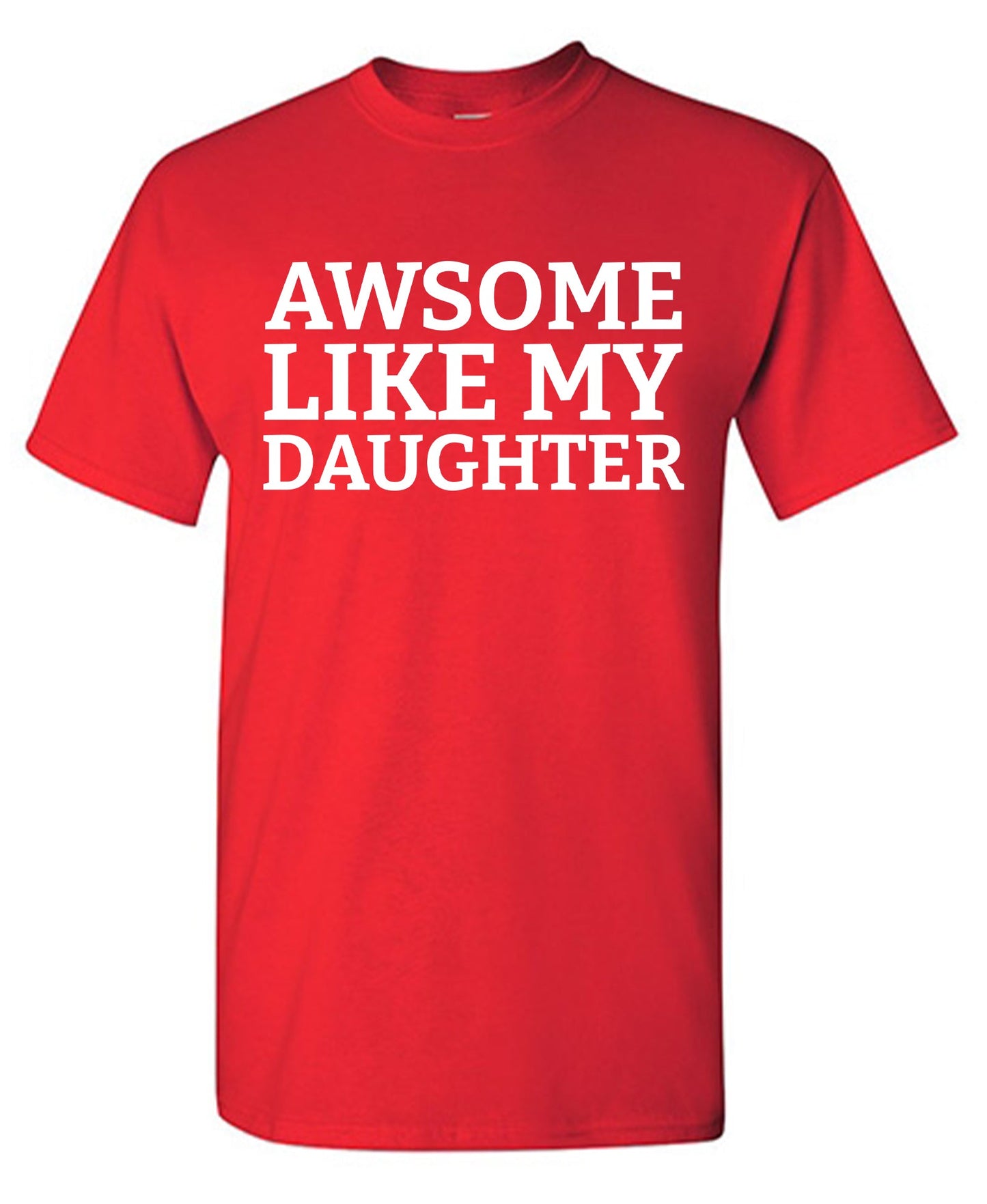 Awesome Like my Daughter Tee