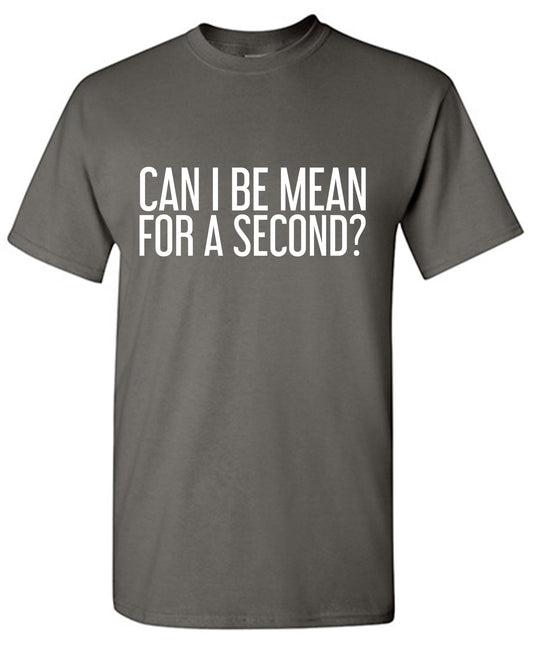 Can I be Mean for a Second Tee