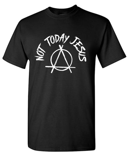 Not Today Jesus tee