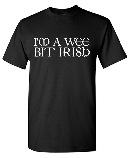 I'm a Wee Bit Irish T Shirt