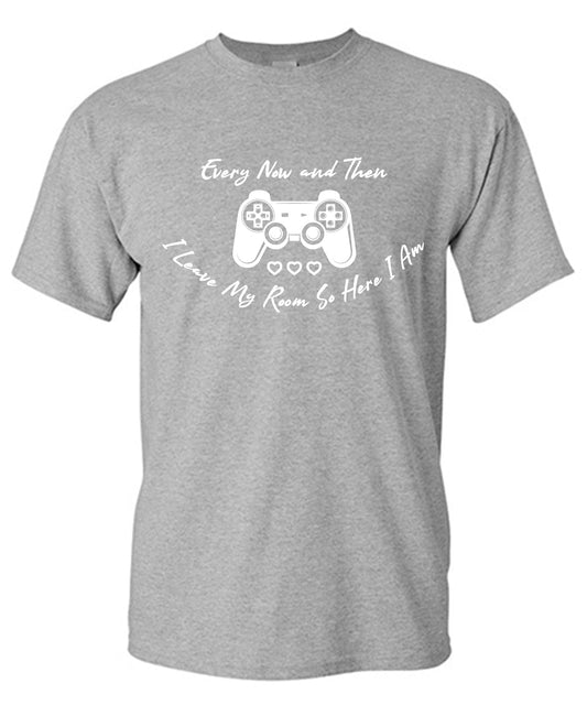 Every now and then, I leave my room So here I am T Shirt