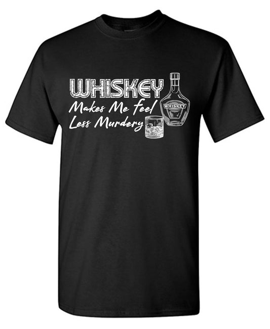 Whiskey Makes me feel Less Murdery