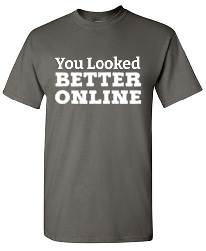 You Looked Better Online