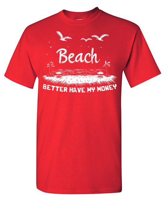 Beach Better Have My Money Tee