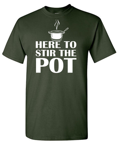 Here to Stir The Pot Tee