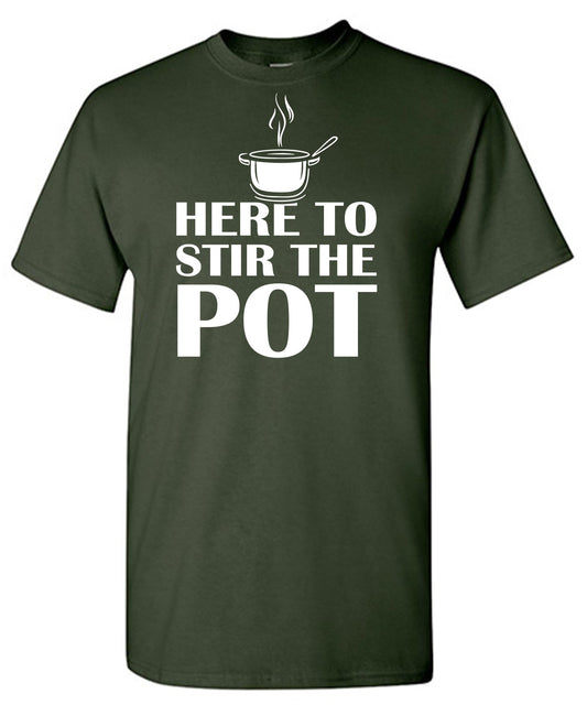 Here to Stir The Pot Tee