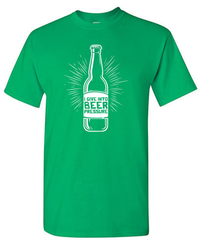 I Give Into Beer Pressure Tee