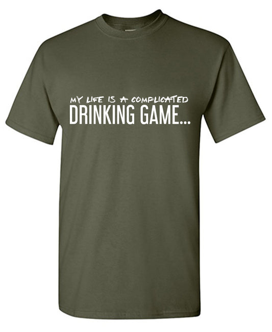 My Life is a Complicated Drinking Game Funny T Shirt