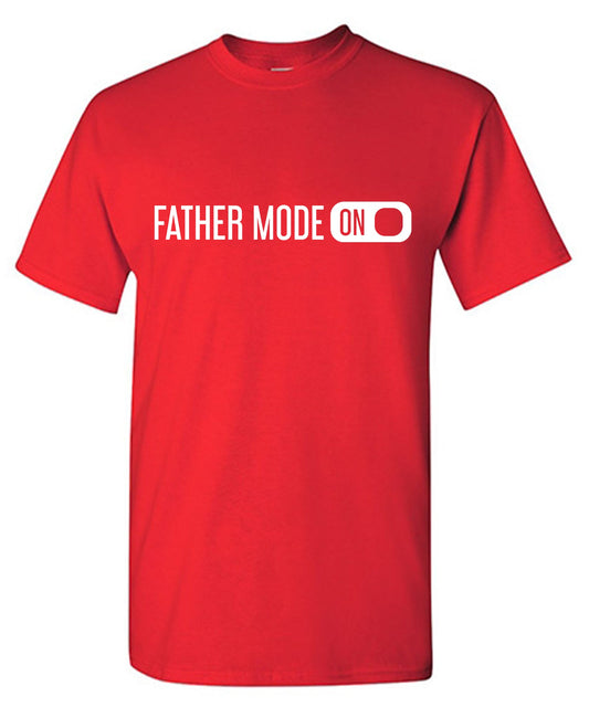 Father Mode ON T Shirt